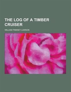 Front cover_The Log of a Timber Cruiser