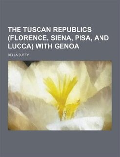 The Tuscan Republics (Florence, Siena, Pisa, and Lucca) with Genoa