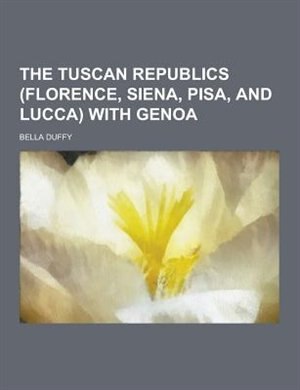 The Tuscan Republics (Florence, Siena, Pisa, and Lucca) with Genoa