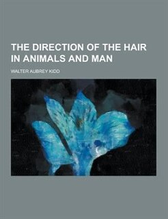 Front cover_The Direction of the Hair in Animals and Man