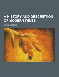 A History and Description of Modern Wines
