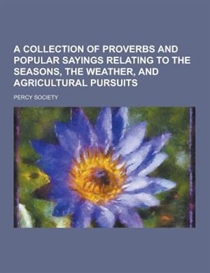 Couverture_A Collection of Proverbs and Popular Sayings Relating to the Seasons, the Weather, and Agricultural Pursuits