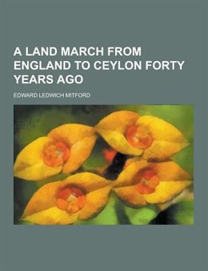 Front cover_A Land March from England to Ceylon Forty Years Ago