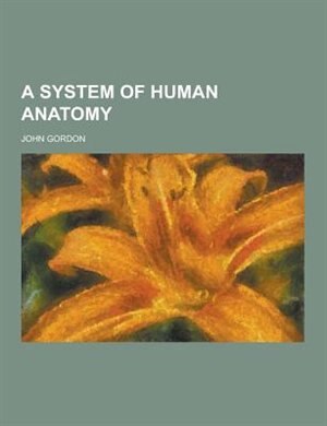 A System of Human Anatomy