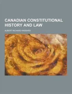 Couverture_Canadian Constitutional History and Law