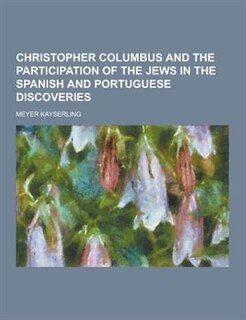 Front cover_Christopher Columbus and the Participation of the Jews in the Spanish and Portuguese Discoveries