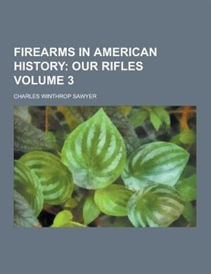 Front cover_Firearms in American History Volume 3