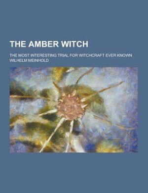Couverture_The amber witch; the most interesting trial for witchcraft ever known