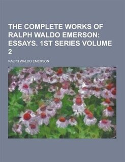 The Complete Works of Ralph Waldo Emerson Volume 2