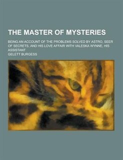 Couverture_The Master of Mysteries; Being an Account of the Problems Solved by Astro, Seer of Secrets, and His Love Affair with Valeska Wynne, His Assistant