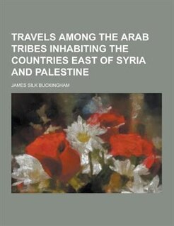Front cover_Travels Among the Arab Tribes Inhabiting the Countries East of Syria and Palestine