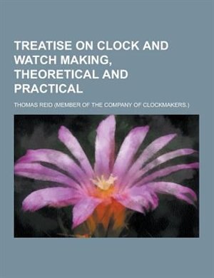 Couverture_Treatise on Clock and Watch Making, Theoretical and Practical