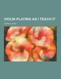 Front cover_Violin Playing as I Teach It