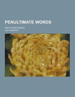 Penultimate Words; And Other Essays