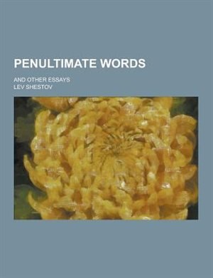 Penultimate Words; And Other Essays