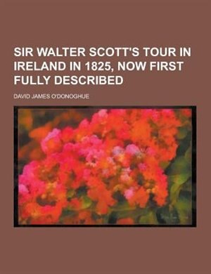 Front cover_Sir Walter Scott's Tour in Ireland in 1825, Now First Fully Described