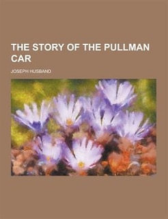 Front cover_The Story of the Pullman Car