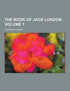 Front cover_The Book of Jack London Volume 1