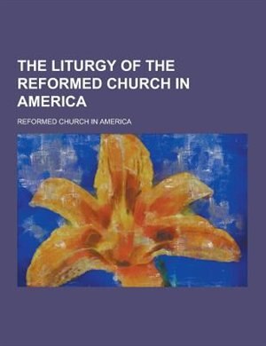 The Liturgy of the Reformed Church in America