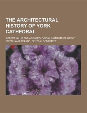 Front cover_The Architectural History of York Cathedral