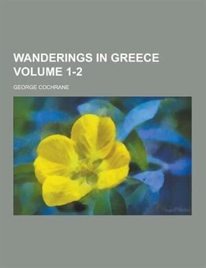 Front cover_Wanderings in Greece Volume 1-2
