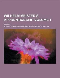 Front cover_Wilhelm Meister's Apprenticeship; A Novel Volume 1