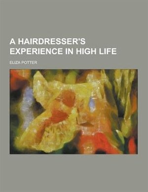 A Hairdresser's Experience in High Life