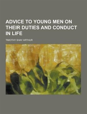 Front cover_Advice to Young Men on Their Duties and Conduct in Life
