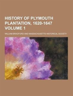 Front cover_History of Plymouth Plantation, 1620-1647 Volume 1