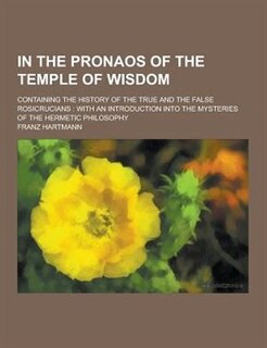 Couverture_In the Pronaos of the Temple of Wisdom; Containing the History of the True and the False Rosicrucians