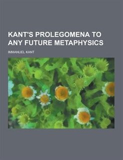Kant's Prolegomena to Any Future Metaphysics