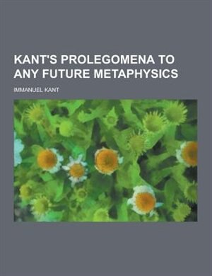 Kant's Prolegomena to Any Future Metaphysics