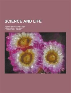 Science and Life; Aberdeen Adresses