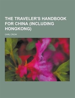 The Traveler's Handbook for China (Including Hongkong)