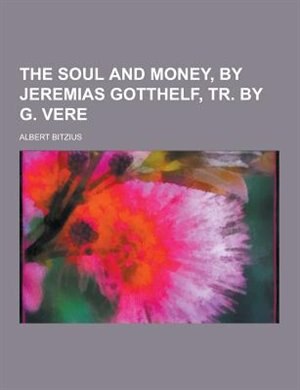 Couverture_The Soul and Money, by Jeremias Gotthelf, Tr. by G. Vere