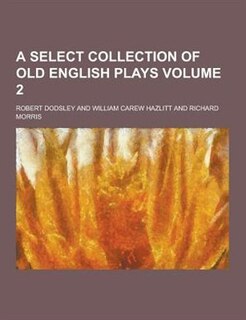 Couverture_A Select Collection of Old English Plays Volume 2