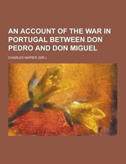 Front cover_An Account of the War in Portugal Between Don Pedro and Don Miguel