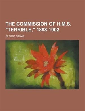 The Commission of H.M.S. Terrible, 1898-1902