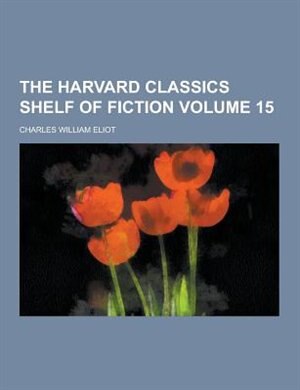 Couverture_The Harvard Classics Shelf of Fiction Volume 15