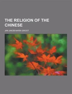 The Religion of the Chinese