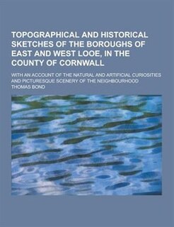 Front cover_Topographical and Historical Sketches of the Boroughs of East and West Looe, in the County of Cornwall; With an Account of the Natural and Artificial