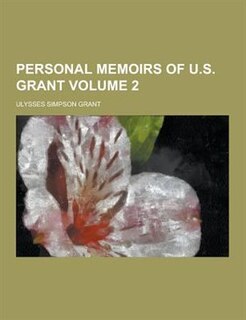 Personal Memoirs of U.S. Grant Volume 2