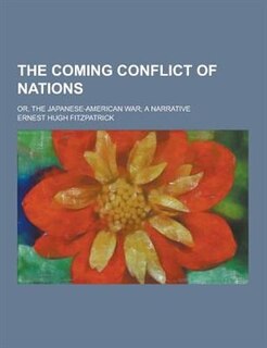 Couverture_The Coming Conflict of Nations; Or, the Japanese-American War; A Narrative