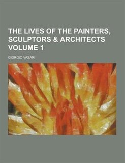 Front cover_The Lives of the Painters, Sculptors & Architects Volume 1