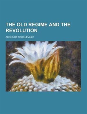 The Old Regime and the Revolution