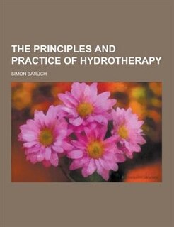 The Principles and Practice of Hydrotherapy