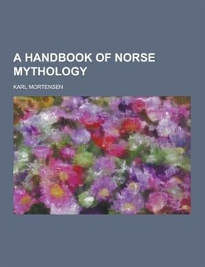 A Handbook of Norse Mythology