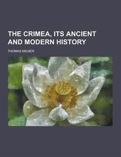 Front cover_The Crimea, Its Ancient and Modern History