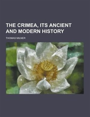 Front cover_The Crimea, Its Ancient and Modern History