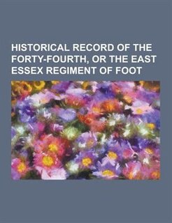 Front cover_Historical Record of the Forty-Fourth, or the East Essex Regiment of Foot